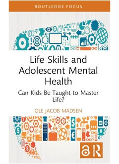 Life Skills and Adolescent Mental Health: Can Kids Be Taught to Master Life? - pzsku/ZF6EC34A144DB9A2A6463Z/45/_/1740556955/04d2f2cf-bbf1-41a6-99fe-0276ed5e6a68