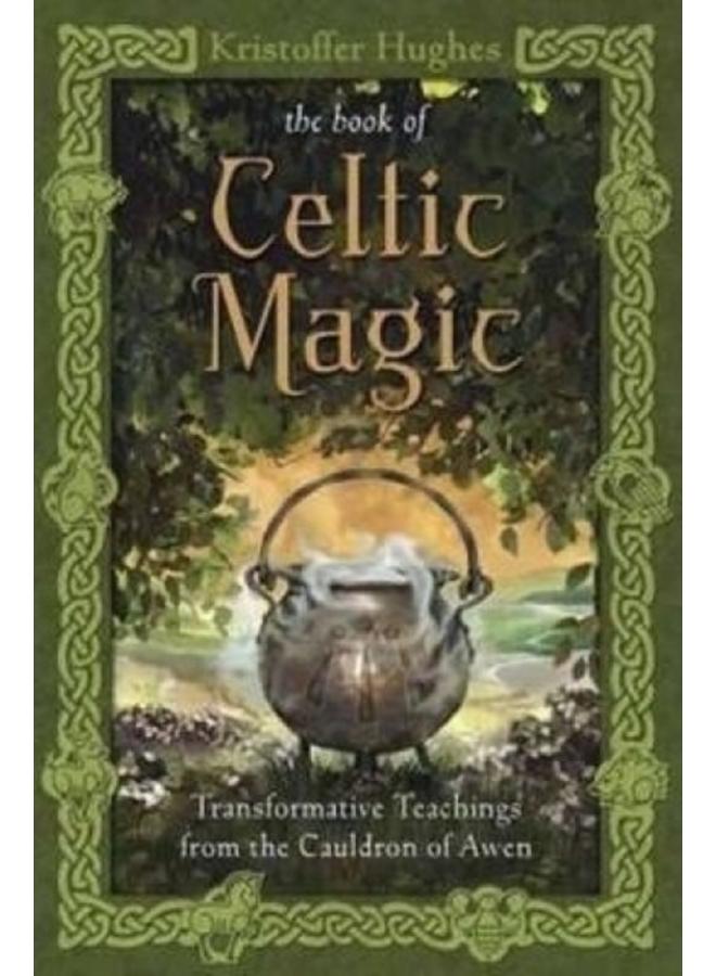 Book of Celtic Magic : Transformative Teachings from the Cauldron of Awen 