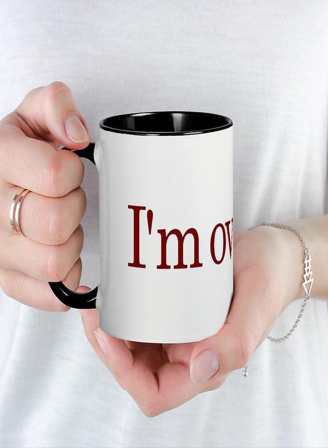 cafe press CafePress I'm Over It Mug 11 oz (325 ml) Ceramic Coffee Mug - Image 5