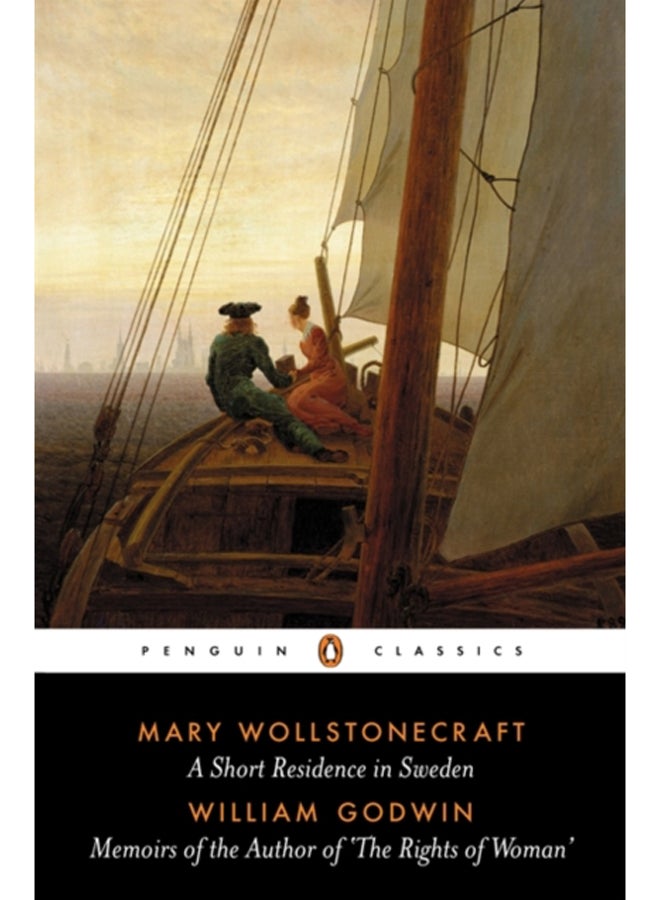 A Short Residence in Sweden & Memoirs of the Author of 'The Rights of Woman' 
