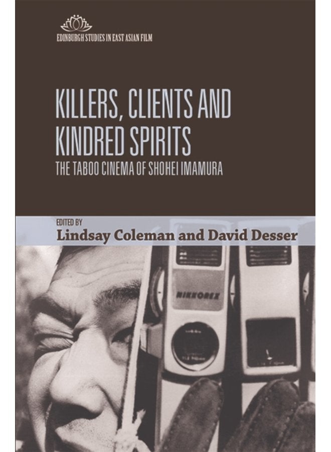 Killers Clients and Kindred Spirits The Taboo Cinema of Shohei Imamura - Paperback
