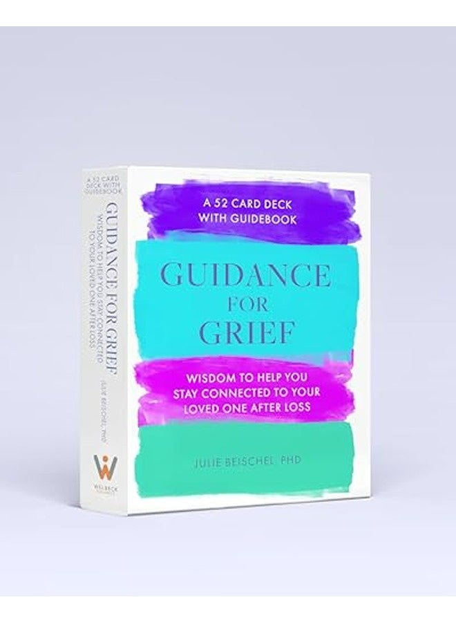 Guidance for Grief: A 52 Cards Deck with Guidebook - Wisdom to Help You Stay Connected to Your Loved
