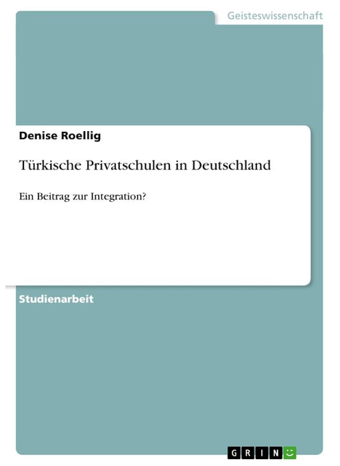 Türkische Privatschulen in Deutschland: Ein Beitrag zur Integration?