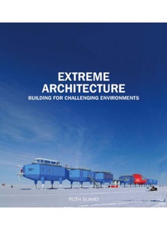 Extreme Architecture: Building for Challenging Environments 