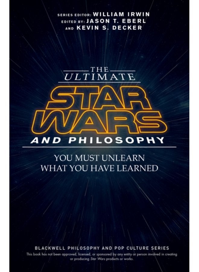 The Ultimate Star Wars and Philosophy You Must Unlearn What You Have Learned - Paperback
