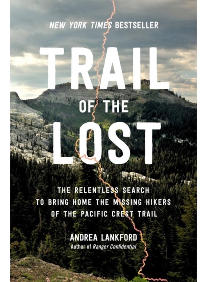 Trail of the Lost The Relentless Search to Bring Home the Missing Hikers of the Pacific Crest Trail - Hardback