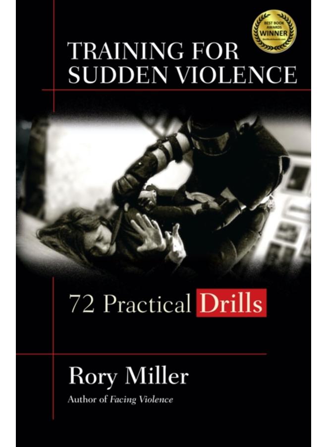 Training for Sudden Violence : 72 Practice Drills 