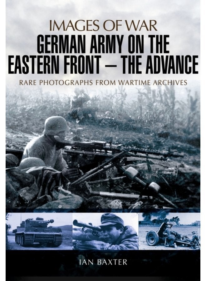 German Army on the Eastern Front The Advance - Paperback