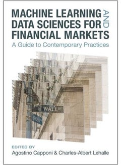 Machine Learning and Data Sciences for Financial Markets: A Guide to Contemporary Practices 