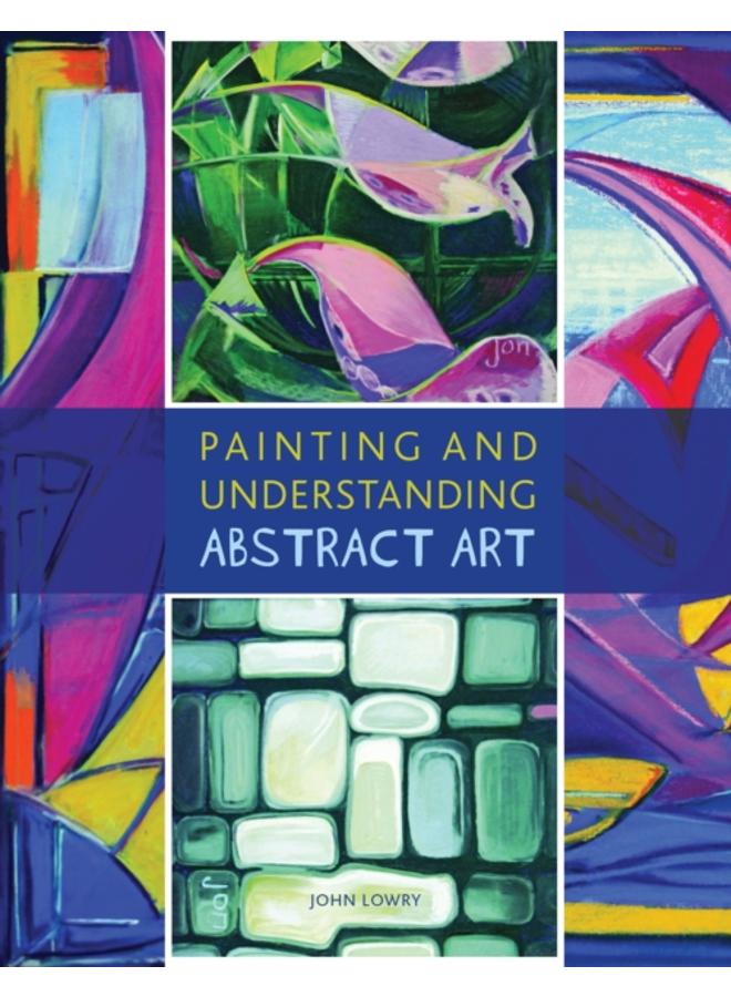 Painting and Understanding Abstract Art 