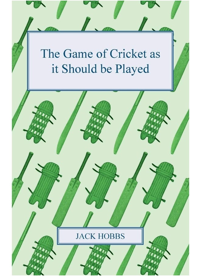 The Game of Cricket as it Should be Played 