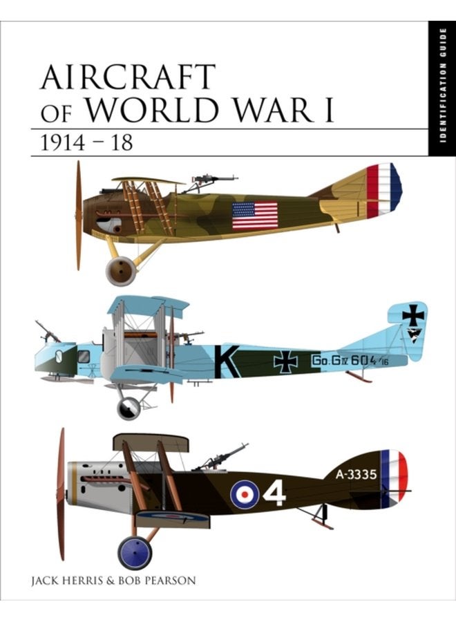 Aircraft of World War I 1914 1918 Identification Guide - Hardback