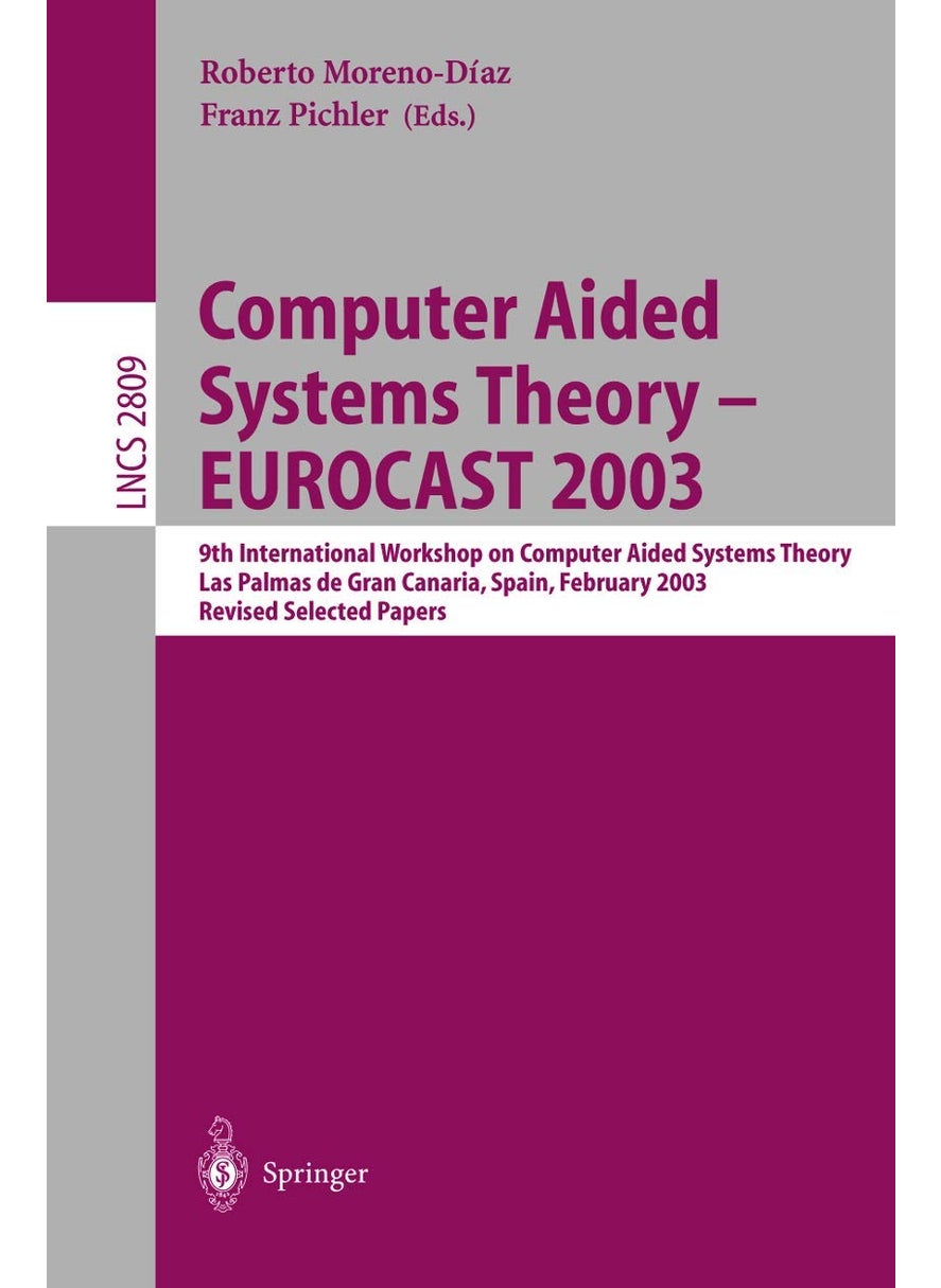 Computer Aided Systems Theory - EUROCAST 2003: 9th International Workshop on Computer Aided Systems Theory, Las Palmas de Gran Canaria, Spain, February 24-28, 2003, Revised Selected Papers 
