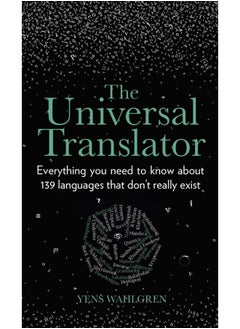 The Universal Translator: Everything you need to know about 139 languages that don’t really exist 