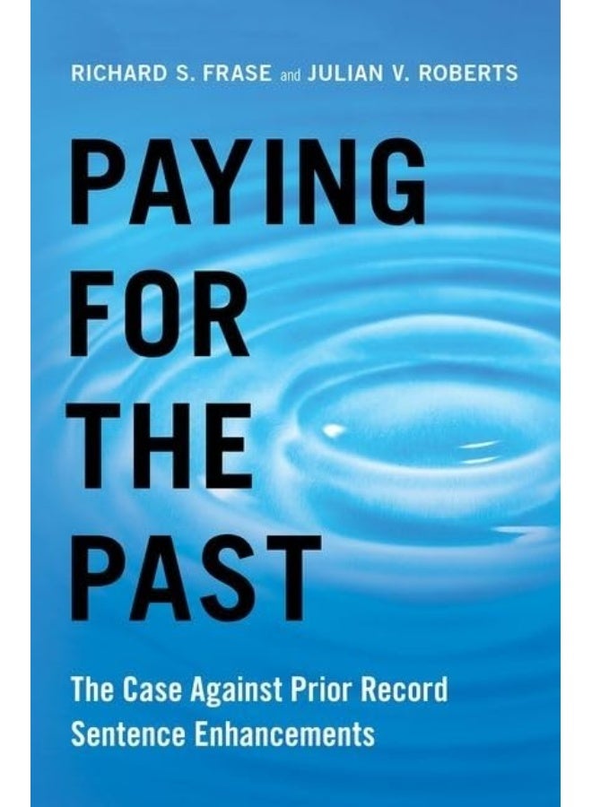 Paying for the Past: The Case Against Prior Record Sentence Enhancements
