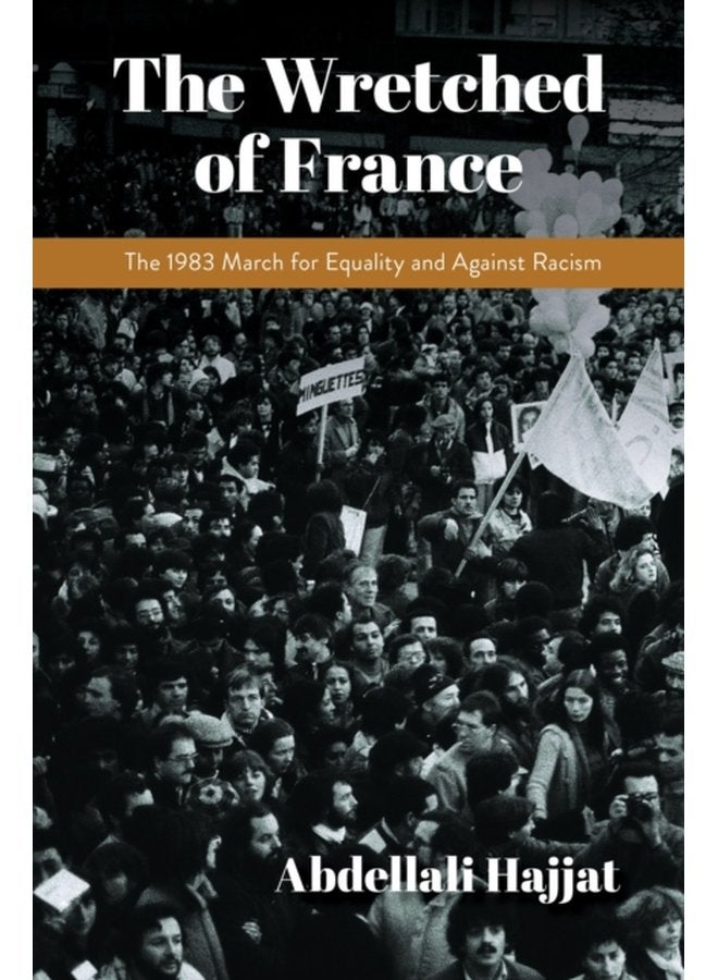 The Wretched of France The 1983 March for Equality and Against Racism - Paperback