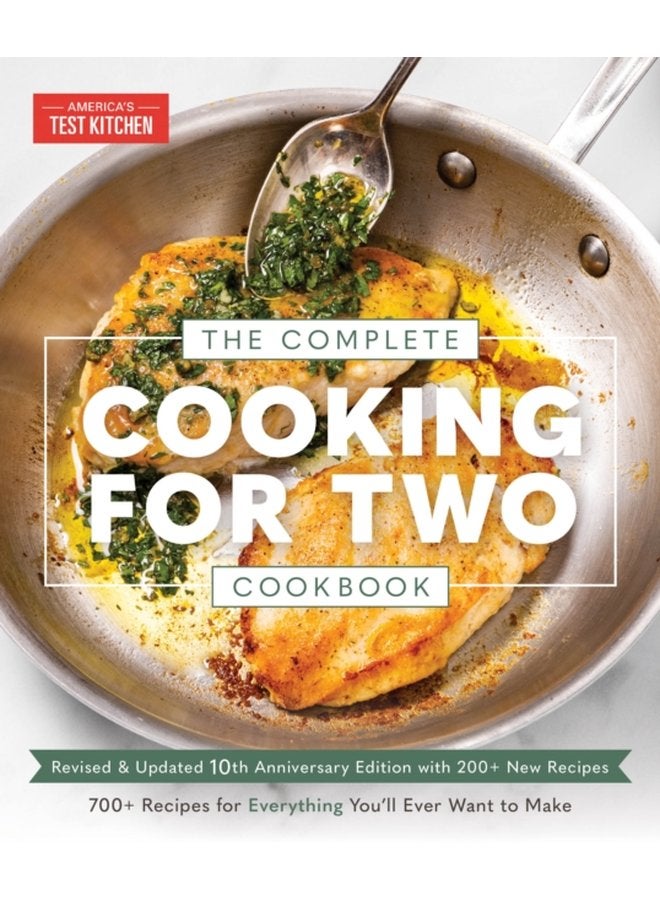 The Complete Cooking for Two Cookbook 10th Anniversary Edition 700 Recipes for Everything You ll Ever Want to Make - Paperback