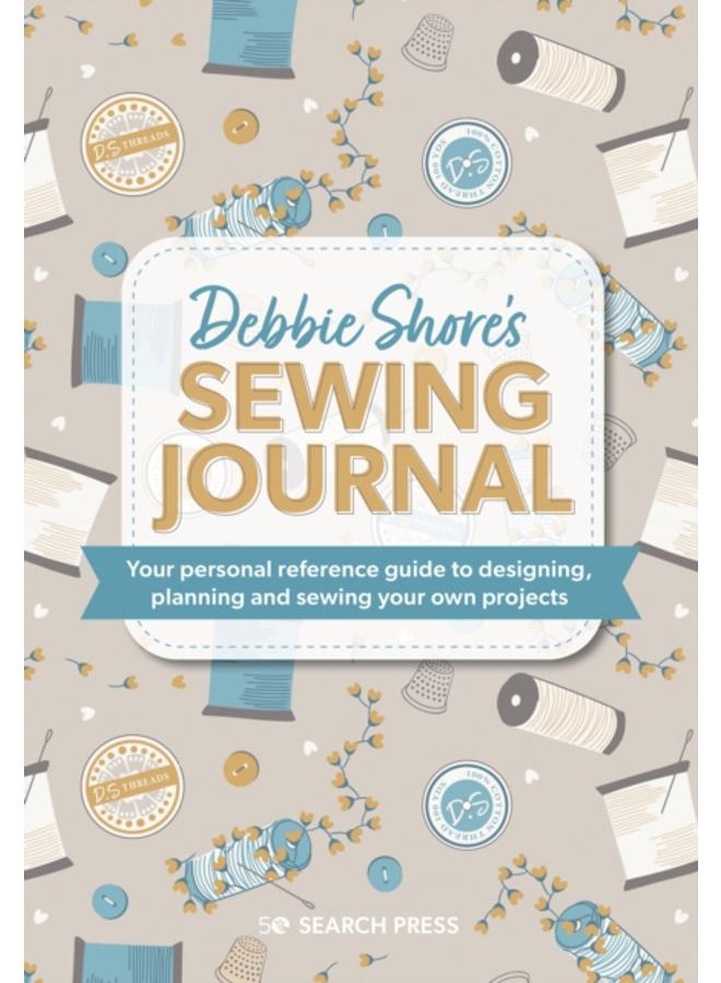 Debbie Shore's Sewing Journal : Your Personal Reference Guide to Designing, Planning and Sewing Your Own Projects 
