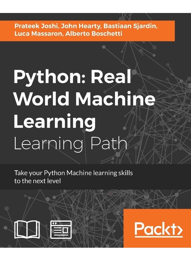 Python Real World Machine Learning: Real World Machine Learning: Take your Python Machine learning skills to the next level 