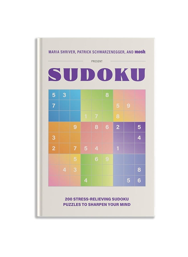 200 Stress-Relieving Sudoku Puzzles to Sharpen Your Mind: Presented by Maria Shriver, Patrick Schwarzenegger, and MOSH - Image 1