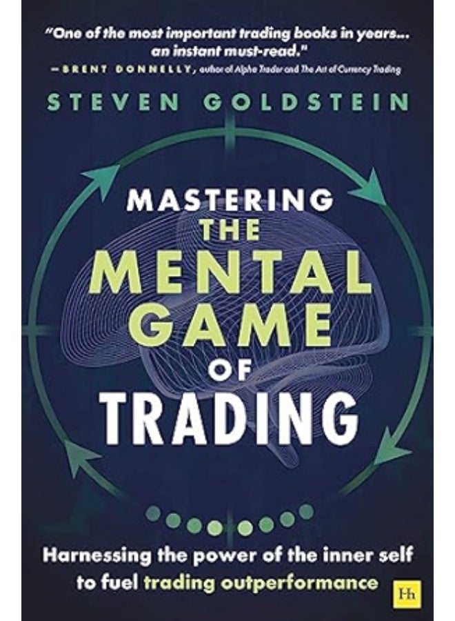 Mastering the Mental Game of Trading: Harnessing the power of the inner self to fuel trading outperformance