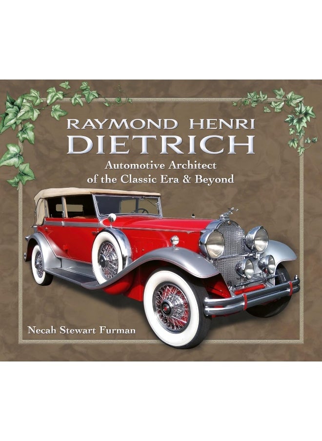 Raymond Henri Dietrich: Automotive Architect of the Classic Era & Beyond 