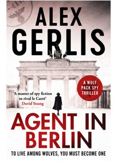 Agent in Berlin : 'A master of spy fiction to rival le Carre' David Young
