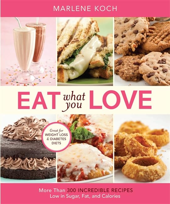 Eat What You Love More Than 300 Incredible Recipes Low In Sugar Fat And Calories - Image 1