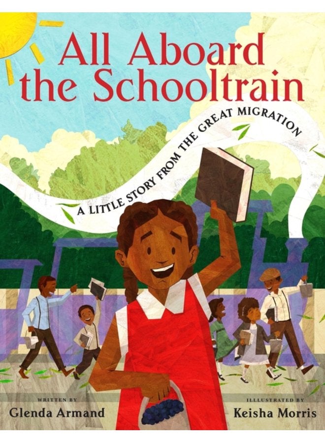 All Aboard the Schooltrain A Little Story from the Great Migration - Hardback