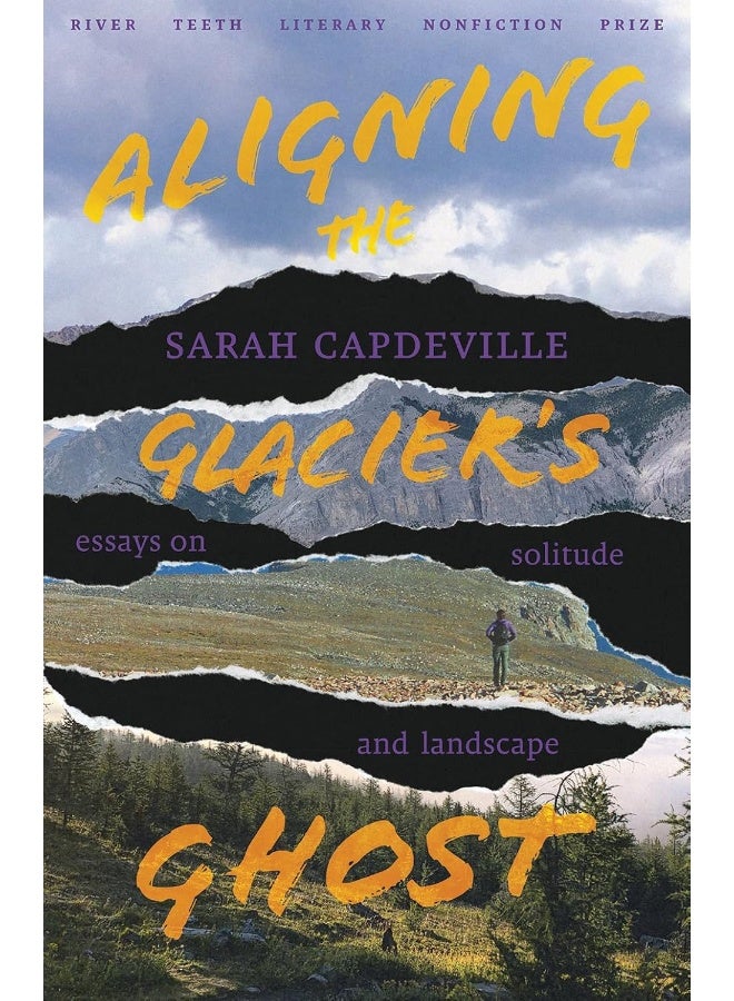Aligning the Glacier's Ghost: Essays on Solitude and Landscape