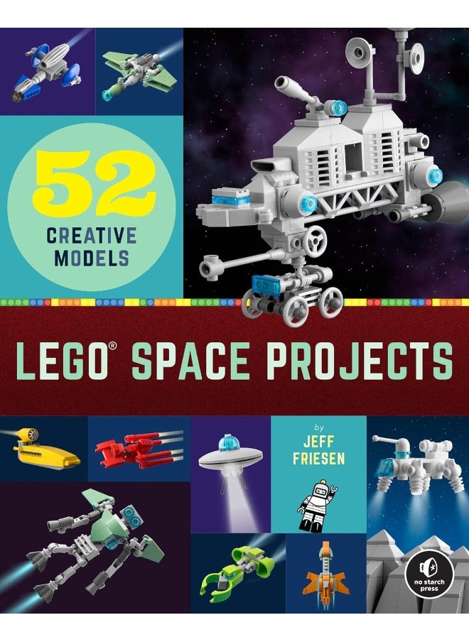 Lego Space Projects: 52 Galactic Models 
