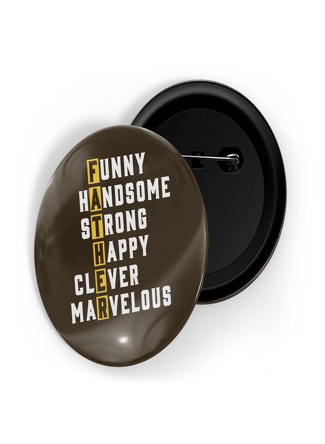 dhcrafts Pin Badges Brown Father D1 Glossy Finish Design Pack of 1 (58mm) - Image 1