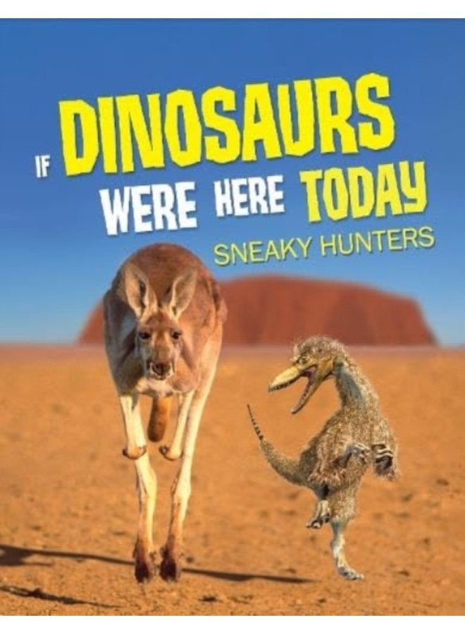 If Dinosaurs Were Here Today Sneaky Hunters - Paperback