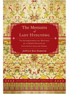 The Memoirs of Lady Hyegyong : The Autobiographical Writings of a Crown Princess of Eighteenth-Century Korea - pzsku/ZF76E3D264BF82D3E92DDZ/45/_/1721456515/2037b565-a439-46f6-87e8-217a5a00c5b8