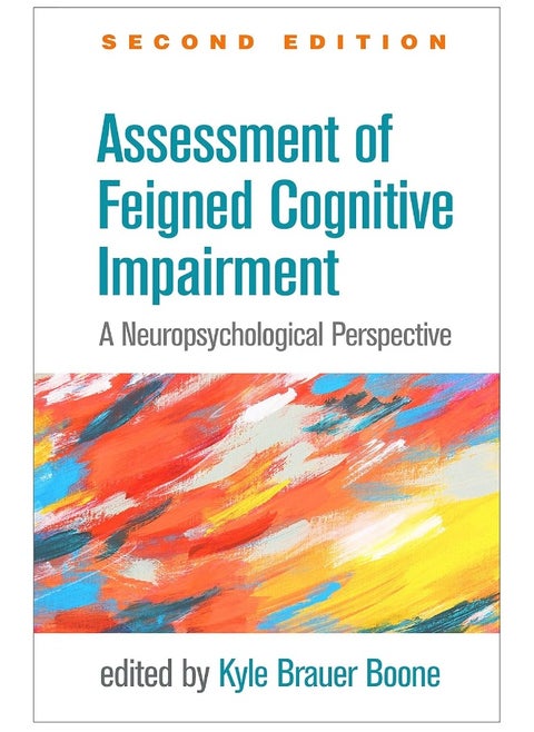 Assessment of Feigned Cognitive Impairment, Second Edition: A Neuropsychological Perspective
