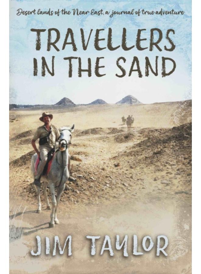 Travellers in the Sand : Desert lands of the Near East, a journal of true adventure 