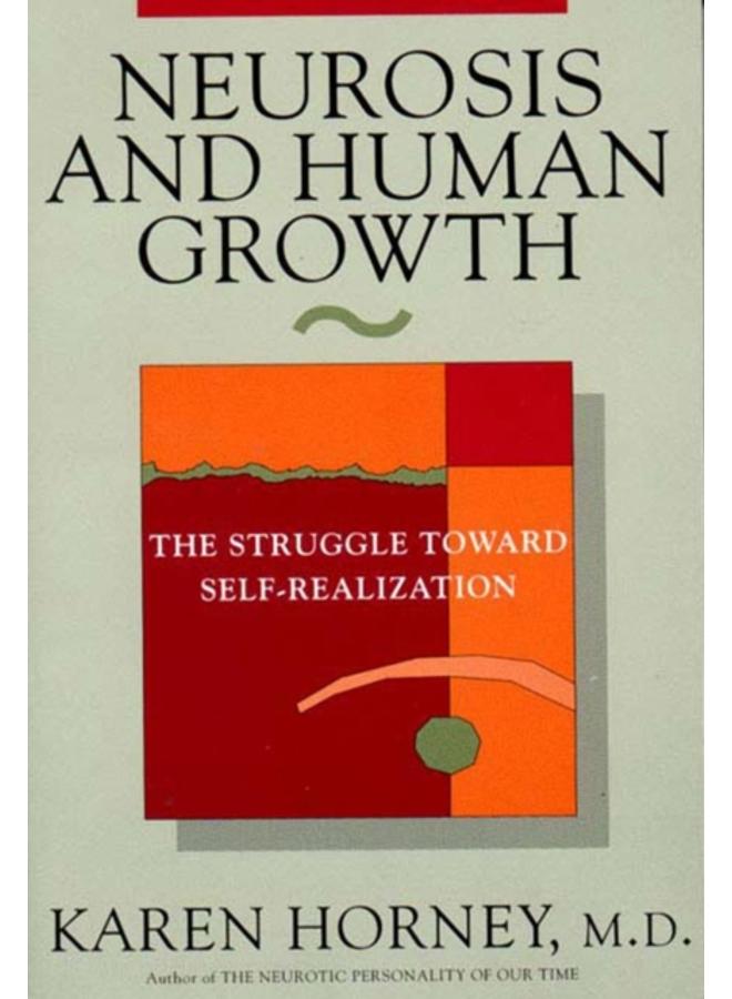 Neurosis and Human Growth : The Struggle Towards Self-Realization 
