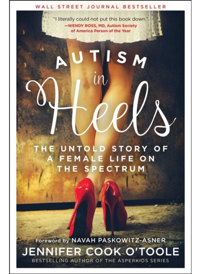 Autism in Heels : The Untold Story of a Female Life on the Spectrum