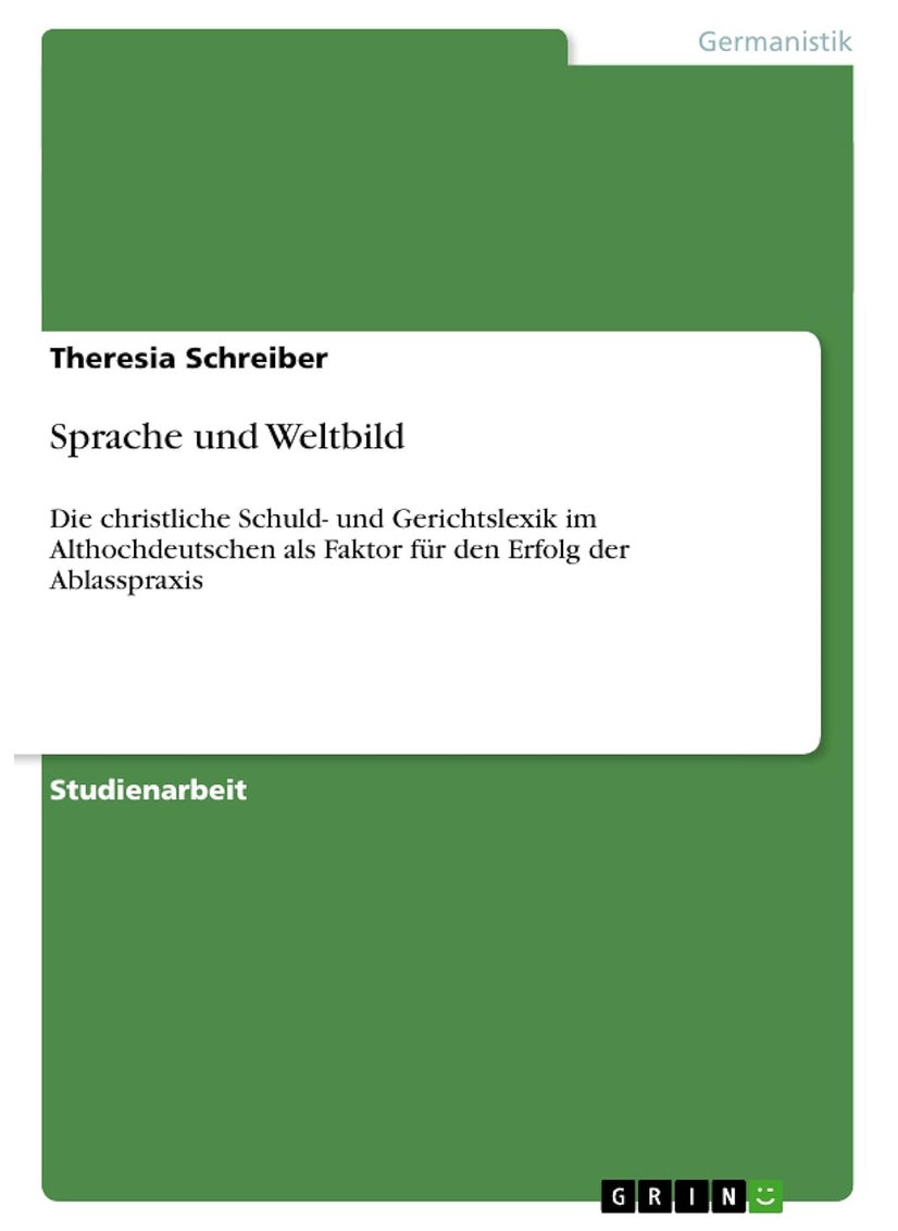 Sprache und Weltbild: Die christliche Schuld- und Gerichtslexik im Althochdeutschen als Faktor für den Erfolg der Ablasspraxis 