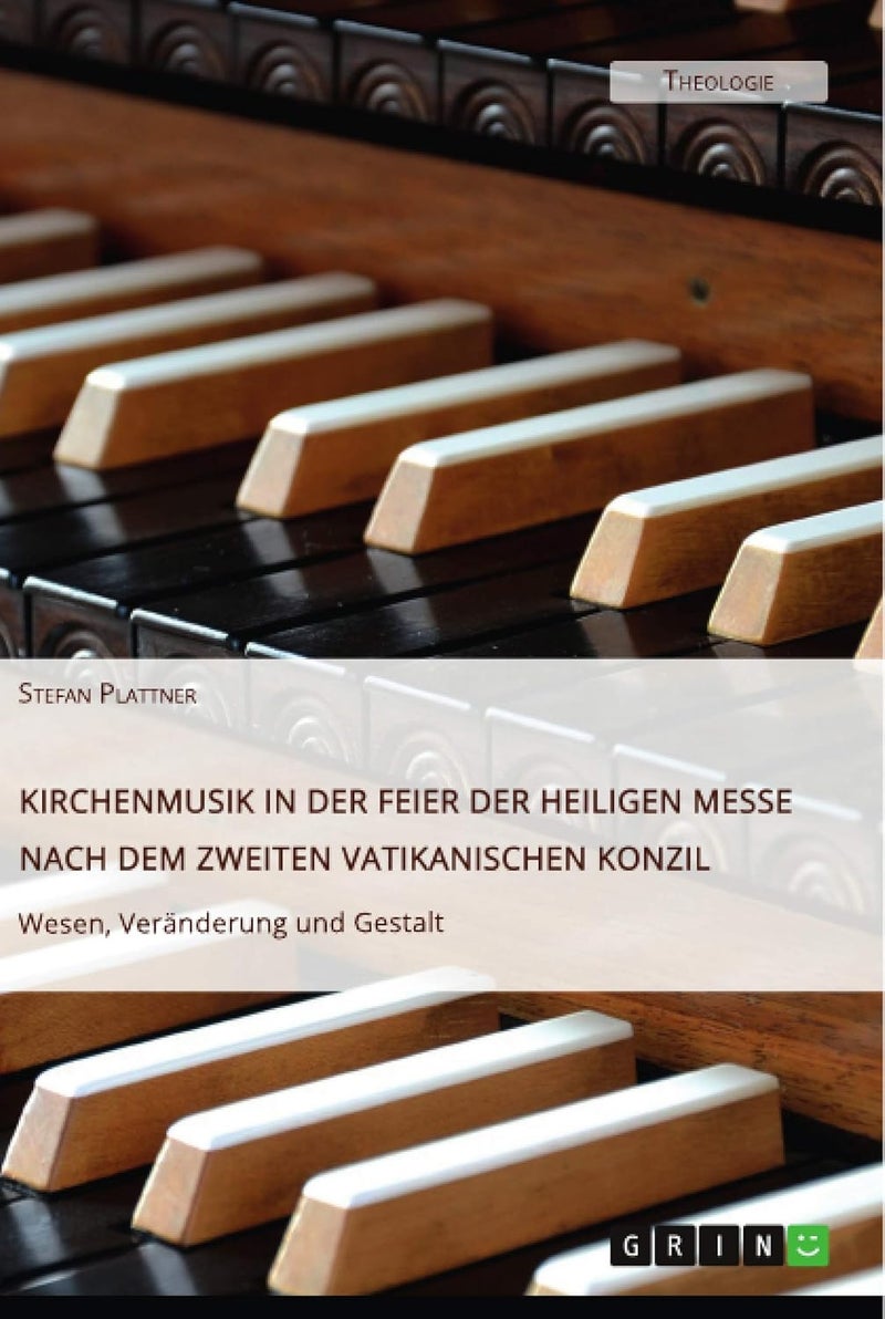 Kirchenmusik in der Feier der Heiligen Messe nach dem Zweiten Vatikanischen Konzil. Wesen, Veränderung und Gestalt: Singt dem Herrn ein neues Lied