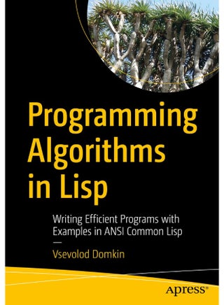 Programming Algorithms in Lisp: Writing Efficient Programs with Examples in ANSI Common Lisp - pzsku/ZF7779524CBAF4FA865D2Z/45/_/1724834317/6933624b-4af9-4396-8bf3-39cad575980a