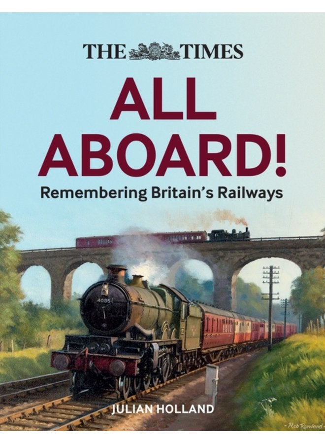 The Times All Aboard Remembering Britain s Railways - Hardback