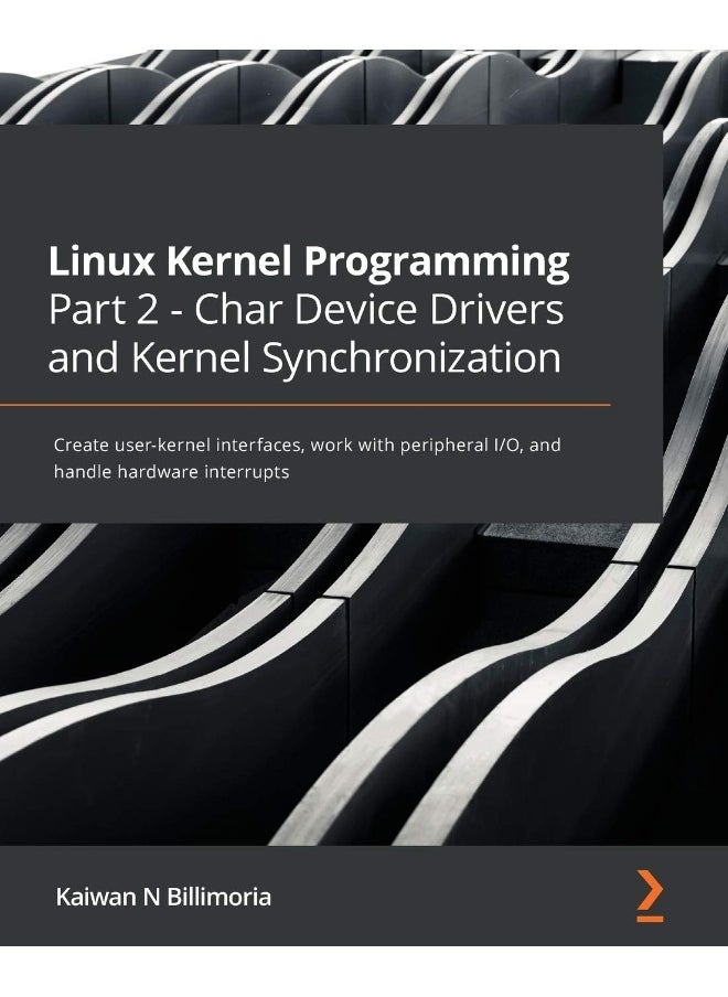 null - Linux Kernel Programming Part 2 - Char Device Drivers and Kernel Synchronization: Create user-kernel interfaces, work with peripheral I/O, and handle hardware interrupts - Image 1