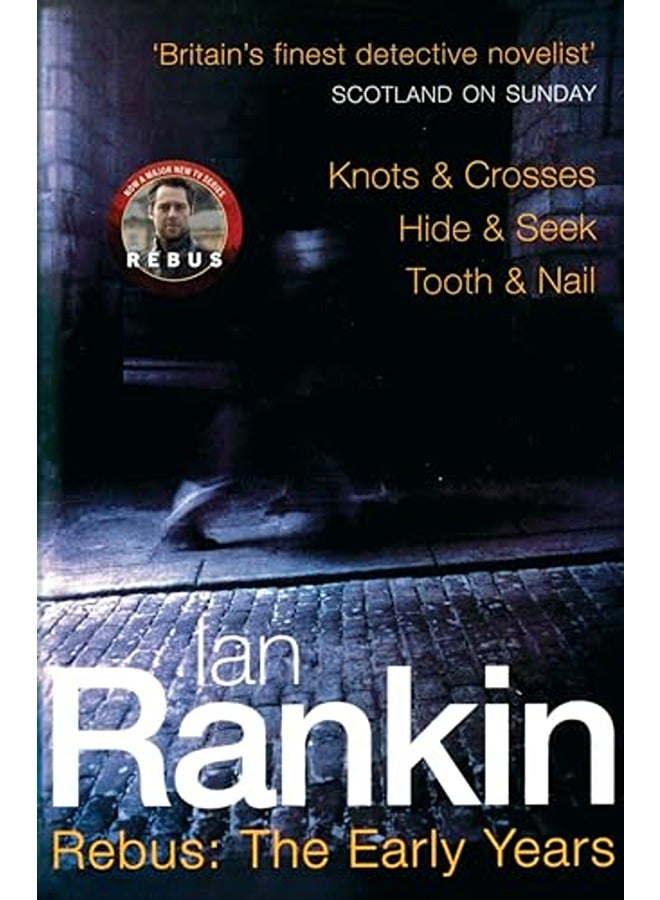 Rebus The Early Years Knots And Crosses Hide And Seek Tooth And Nail By Rankin Ian Paperback 