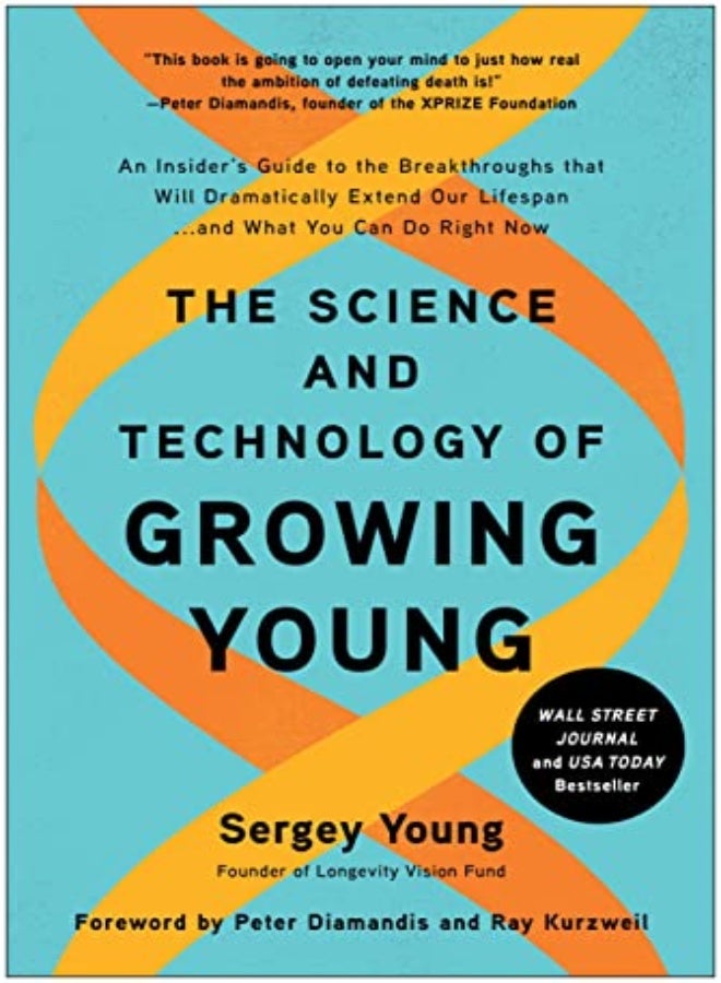 The Science and Technology of Growing Young: An Insider's Guide to the Breakthroughs that Will Drama 