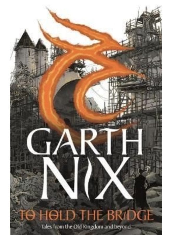 To Hold The Bridge Tales from the Old Kingdom and Beyond - Paperback