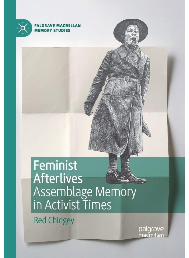Feminist Afterlives: Assemblage Memory in Activist Times