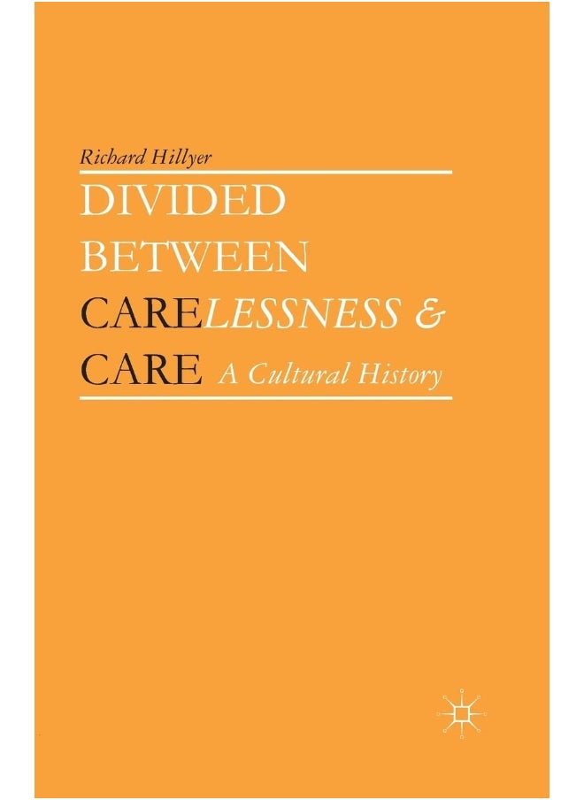 Divided between Carelessness and Care: A Cultural History 