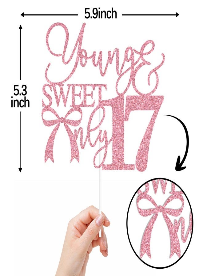 ZACHAKO Pink Glitter Young & Sweet Only 17 Cake Topper, Happy 17th Birthday/Cheers to 17 Years, Tying Bow Knot Themed 17th Birthday Party Decorations Supplies - Image 2