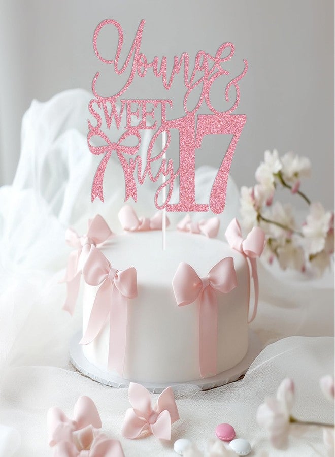 ZACHAKO Pink Glitter Young & Sweet Only 17 Cake Topper, Happy 17th Birthday/Cheers to 17 Years, Tying Bow Knot Themed 17th Birthday Party Decorations Supplies - Image 3